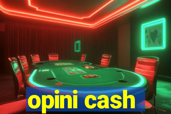 opini cash