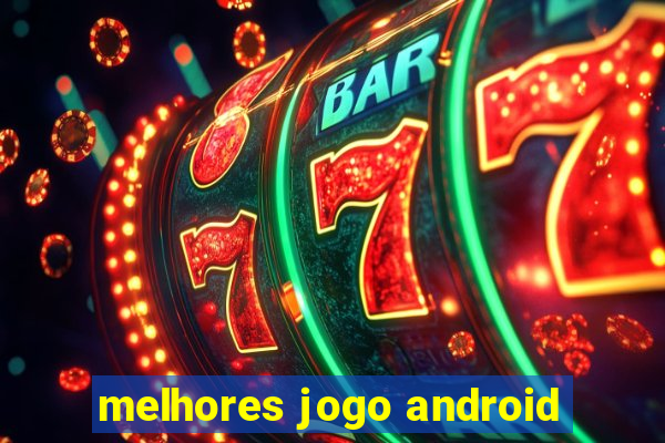 melhores jogo android