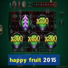 happy fruit 2015