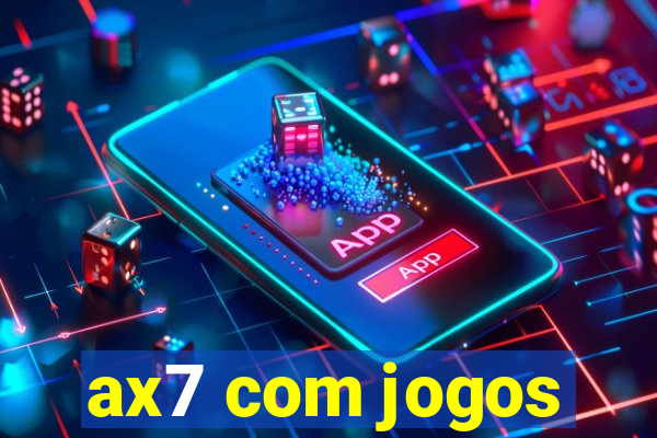 ax7 com jogos