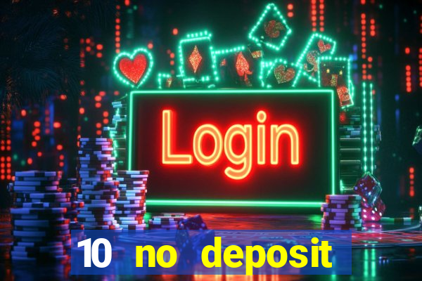 10 no deposit bonus casino