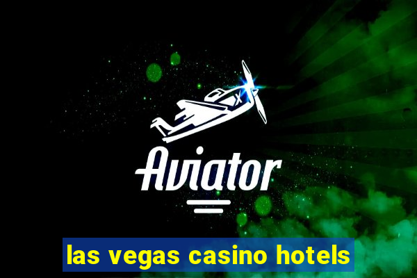 las vegas casino hotels