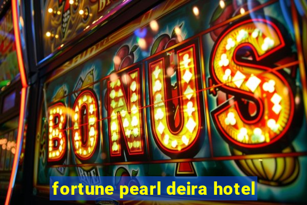 fortune pearl deira hotel