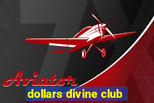 dollars divine club