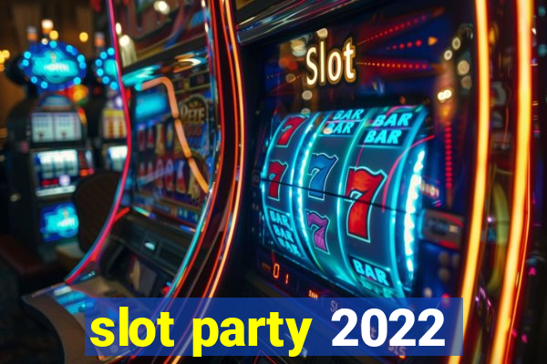 slot party 2022