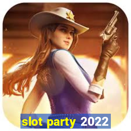 slot party 2022