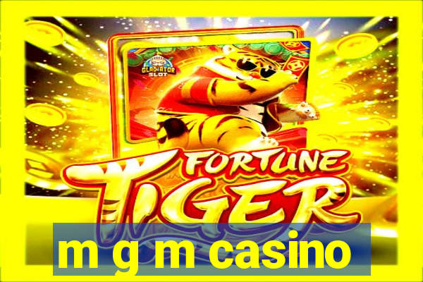 m g m casino