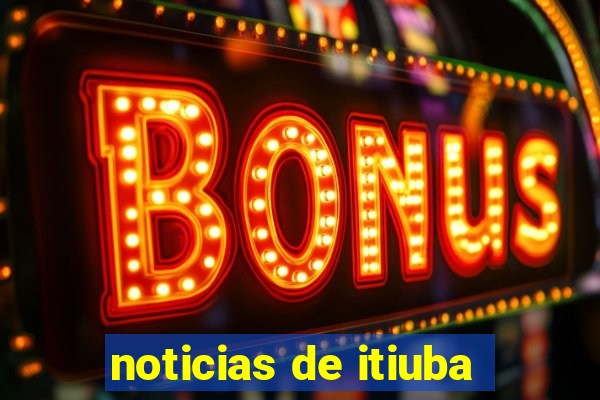 noticias de itiuba