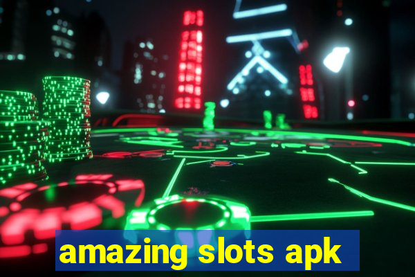 amazing slots apk