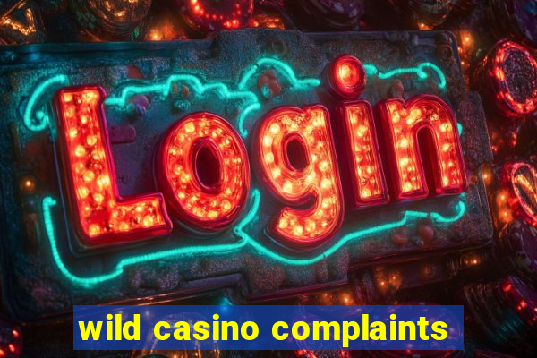 wild casino complaints