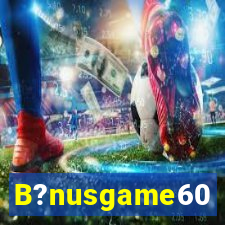 B?nusgame60