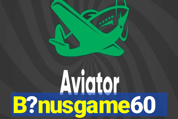 B?nusgame60