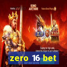 zero 16 bet