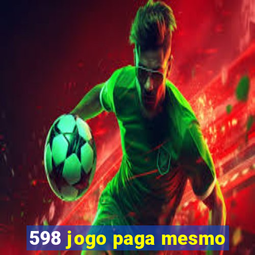 598 jogo paga mesmo