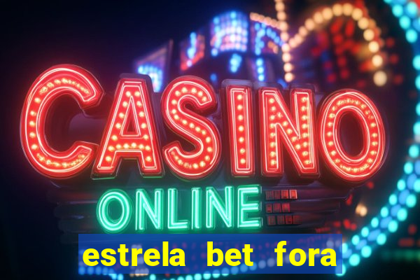 estrela bet fora do ar