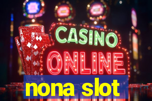 nona slot