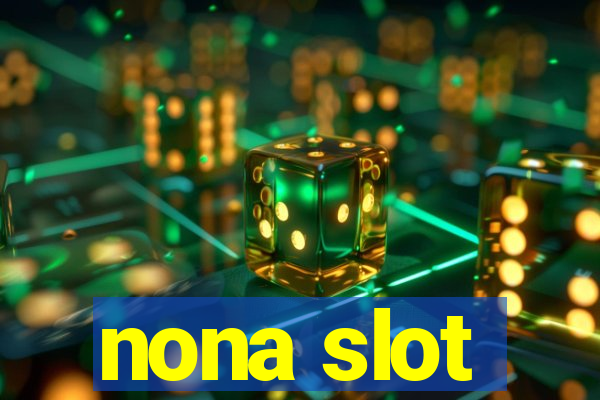 nona slot