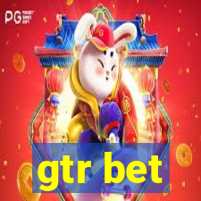 gtr bet