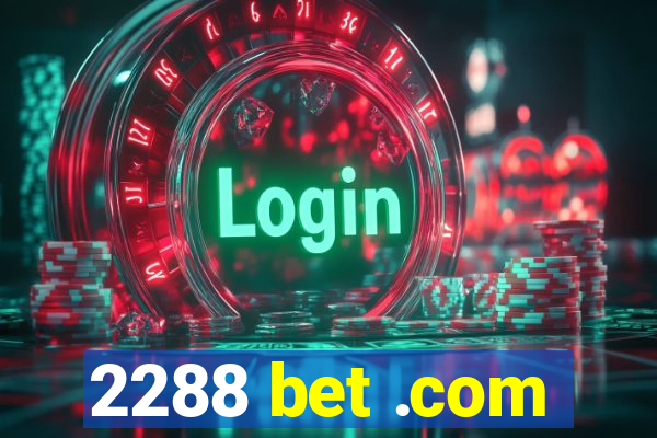 2288 bet .com