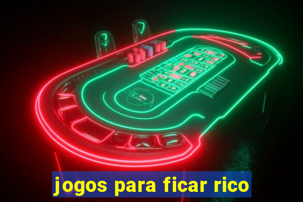 jogos para ficar rico