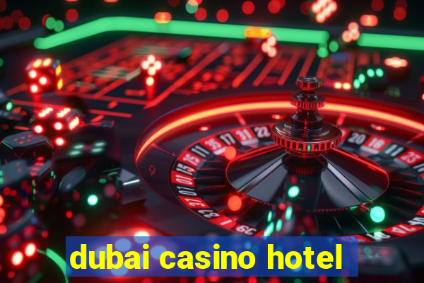 dubai casino hotel