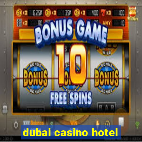 dubai casino hotel