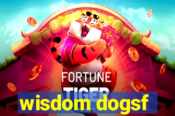 wisdom dogsf