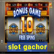 slot gachor