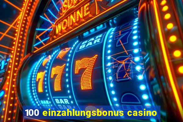 100 einzahlungsbonus casino