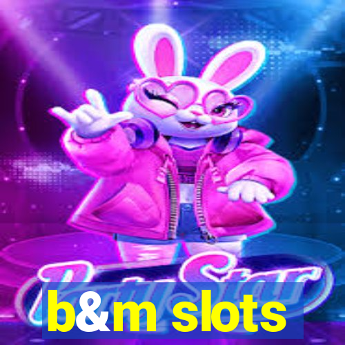 b&m slots