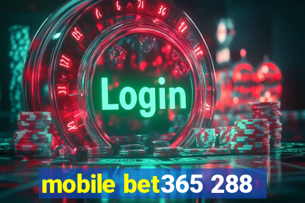 mobile bet365 288