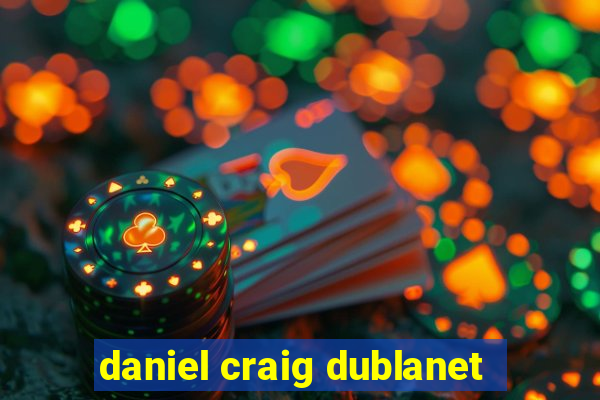 daniel craig dublanet