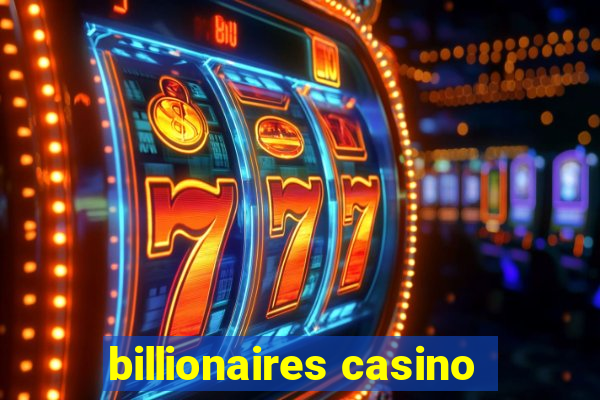 billionaires casino