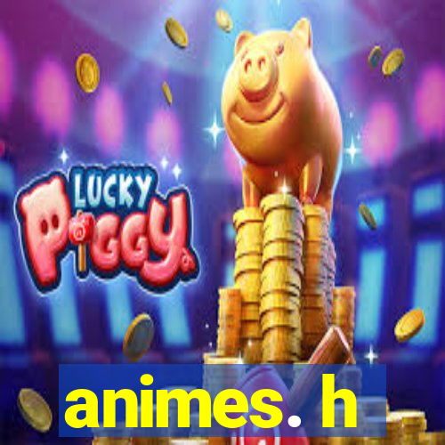 animes. h