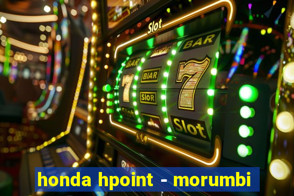 honda hpoint - morumbi