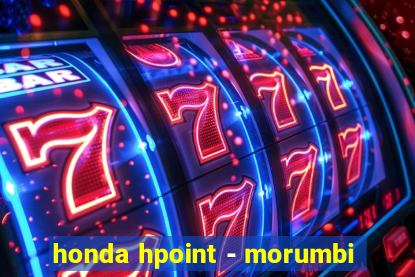 honda hpoint - morumbi