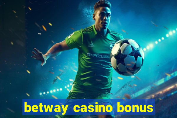 betway casino bonus