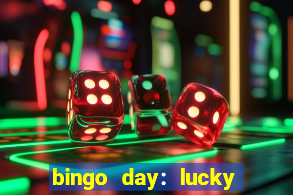 bingo day: lucky to win