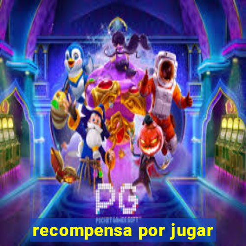 recompensa por jugar