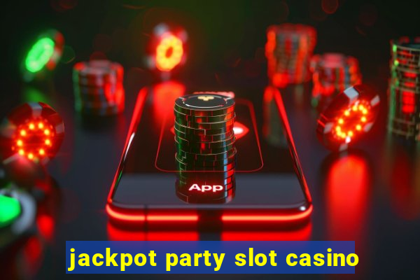 jackpot party slot casino