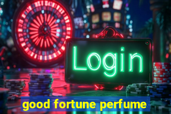 good fortune perfume