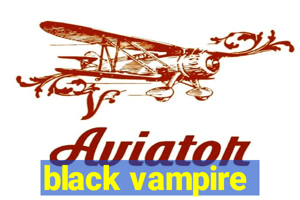 black vampire