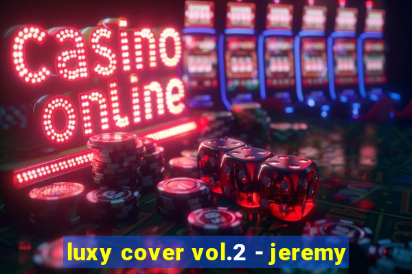 luxy cover vol.2 - jeremy