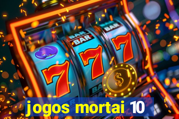 jogos mortai 10