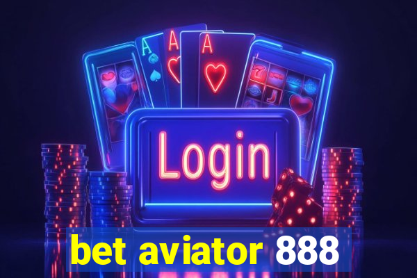 bet aviator 888