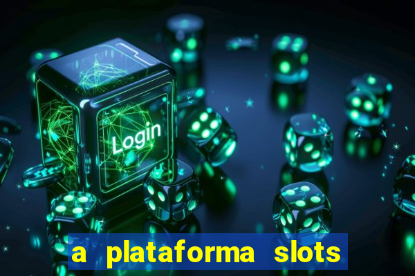 a plataforma slots fortune é confiável