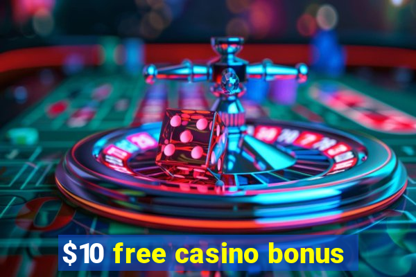 $10 free casino bonus