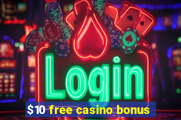 $10 free casino bonus