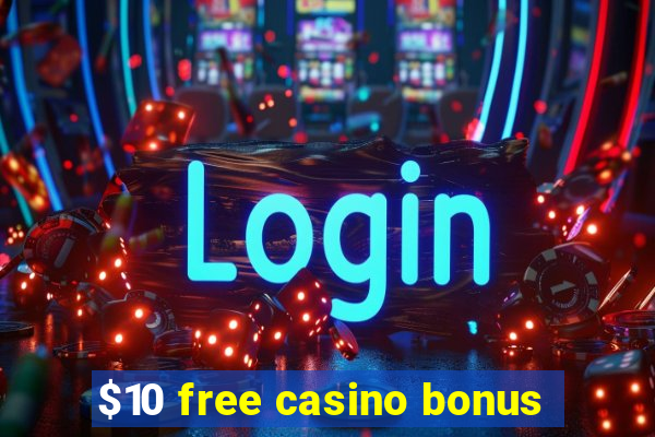 $10 free casino bonus