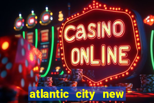 atlantic city new jersey casinos